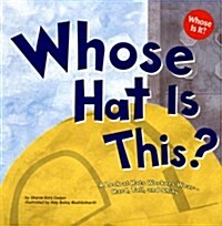 Whose Hat Is This?: A Look at Hats Workers Wear - Hard, Tall, and Shiny (Paperback)
