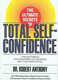 The Ultimate Secrets of Total Self-Confidence: A Proven Formula That Has Worked for Thousands, Now It Can Work for You.                                (Audio CD)