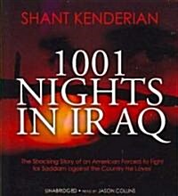 1001 Nights in Iraq: The Shocking Story of an American Forced to Fight for Saddam Against the Country He Loves (Audio CD)