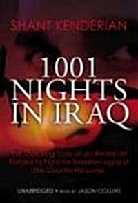 1001 Nights in Iraq: The Shocking Story of an American Forced to Fight for Saddam Against the Country He Loves (MP3 CD)