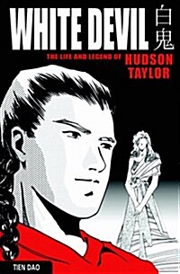 White Devil: The Life and Legend of Hudson Taylor (Paperback)