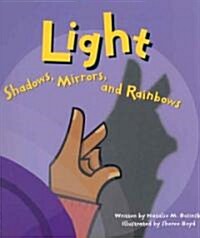 Light: Shadows, Mirrors, and Rainbows (Paperback)