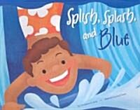 Splish, Splash, and Blue (Paperback)