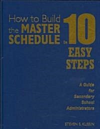 How to Build the Master Schedule in 10 Easy Steps: A Guide for Secondary School Administrators (Hardcover)
