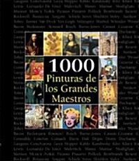 1000 pinturas de los grandes maestros /1000 Painting of the Great Teachers (Paperback)