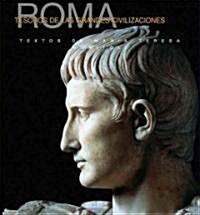 Roma Tesoros de las Grandes Civilizaciones/ Rome Treasures of Old Civilizations (Hardcover, Translation)