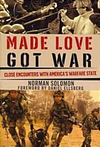 Made Love, Got War: Close Encounters with Americas Warfare State (Hardcover)
