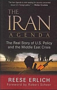 Iran Agenda : The Real Story of U.S. Policy and the Middle East Crisis (Paperback)