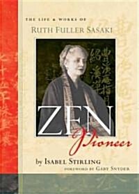 Zen Pioneer: The Life & Works of Ruth Fuller Sasaki (Paperback)