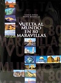 Vuelta al mundo en 80 maravillas/ Around the World in 80 Wonders (Hardcover)