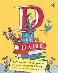 D Is for Dahl: A Gloriumptious A-Z Guide to the World of Roald Dahl (Paperback)