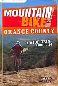 Mountain Bike! Orange County: A Wide-Grin Ride Guide (Paperback)
