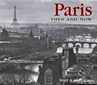 Paris Then & Now (Paperback)