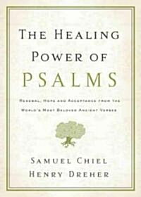 The Healing Power of Psalms: Renewal, Hope and Acceptance from the Worlds Most Beloved Ancient Verses (Paperback)