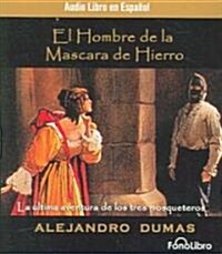 El Hombre de la Mascara de Hierro: La Ultima Aventura de los Tres Mosqueteros (Audio CD)