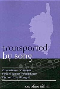 Transported by Song: Corsican Voices from Oral Tradition to World Stage (Paperback)