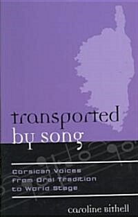 Transported by Song: Corsican Voices from Oral Tradition to World Stage (Hardcover)