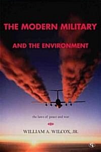 The Modern Military and the Environment: The Laws of Peace and War (Paperback)