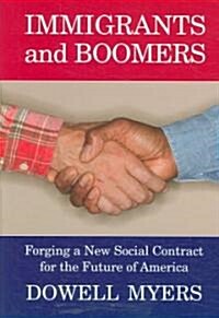 Immigrants and Boomers: Forging a New Social Contract for the Future of America (Hardcover)