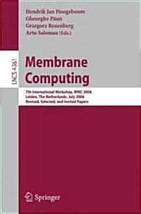 Membrane Computing: 7th International Workshop, Wmc 2006, Leiden, Netherlands, July 17-21, 2006, Revised, Selected, and Invited Papers (Paperback, 2006)
