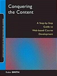 Conquering the Content: A Step-By-Step Guide to Online Course Design (Paperback)