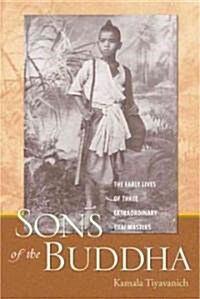 Sons of the Buddha: The Early Lives of Three Extraordinary Thai Masters (Paperback)