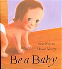 Be a Baby (Hardcover)