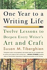 One Year to a Writing Life: Twelve Lessons to Deepen Every Writers Art and Craft (Paperback)