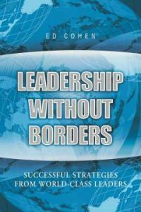 Leadership without borders : successful strategies fromworld-class leaders