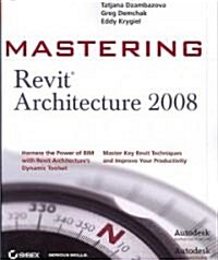 Mastering Revit Architecture 2008 (Paperback)