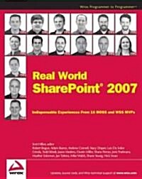 Real World SharePoint 2007 : Indispensable Experiences from 16 MOSS and WSS MVPs (Paperback)