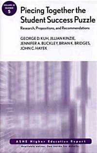 Piecing Together the Student Success Puzzle: Research, Propositions, and Recommendations: Ashe Higher Education Report (Paperback)