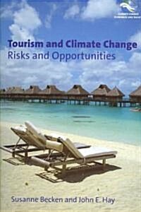 Tourism and Climate Change : Risks and Opportunities (Paperback)