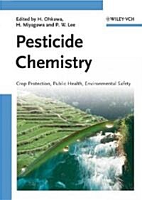 Pesticide Chemistry: Crop Protection, Public Health, Environmental Safety (Hardcover)