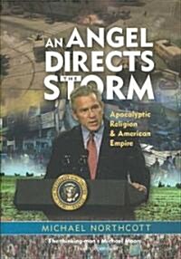 An Angel Directs the Storm : Apocalyptic Religion and American Empire (Paperback)