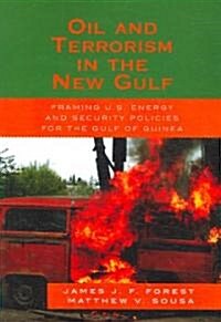 Oil and Terrorism in the New Gulf: Framing U.S. Energy and Security Policies for the Gulf of Guinea (Paperback)