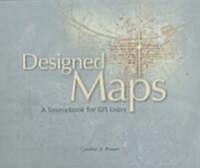 Designed Maps: A Sourcebook for GIS Users (Paperback)
