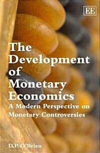 The Development of Monetary Economics : A Modern Perspective on Monetary Controversies (Hardcover)