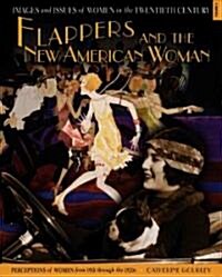 Flappers and the New American Woman: Perceptions of Women from 1918 Through the 1920s (Library Binding)
