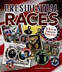 Presidential Races: The Battle for Power in the United States (Library Binding)