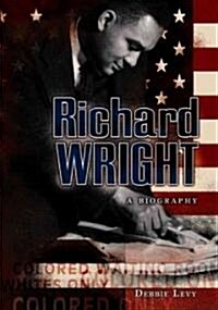 Richard Wright: A Biography (Library Binding)