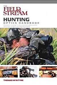 Field & Stream Hunting Optics Handbook: An Experts Guide to Riflescopes, Binoculars, Spotting Scopes, and Rangefinders (Paperback)