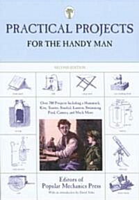 Practical Projects for the Handy Man: Over 700 Projects Including A Hammock, Kite, Toaster, Sundial, Lantern, Swimming Pool, Camera, And Much More (Paperback, 2)