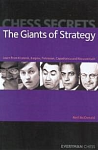 Chess Secrets: The Giants of Strategy : Learn from Kramnik, Karpov, Petrosian, Capablanca and Nimzowitsch (Paperback)