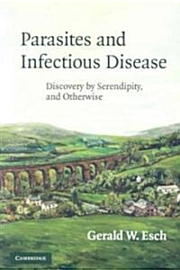 Parasites and Infectious Disease : Discovery by Serendipity and Otherwise (Paperback)