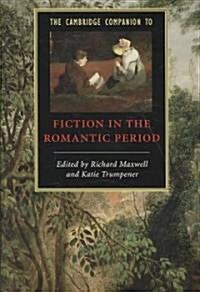 The Cambridge Companion to Fiction in the Romantic Period (Paperback)
