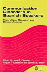 Communication Disorders in Spanish Speakers: Theoretical, Research and Clinical Aspects (Paperback)