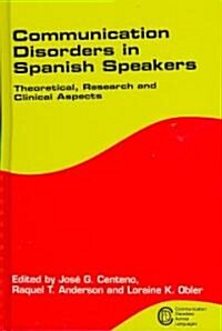 Communication Disorders in Spanish Speak: Theoretical, Research and Clinical Aspects (Hardcover)