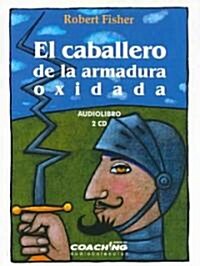 El Caballero De La Armadura Oxidada/ the Knight in Rusty Armour (Audio CD)