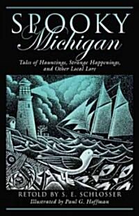 Spooky Michigan: Tales of Hauntings, Strange Happenings, and Other Local Lore (Paperback)